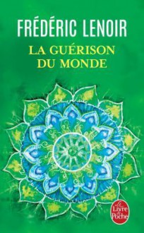 La Guérison du monde - Frédéric Lenoir