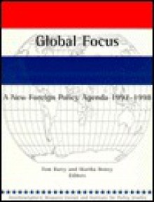 Global Focus: A New Foreign Policy Agenda, 1997-1998 - Tom Barry