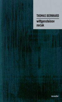 Wittgensteinov nećak: jedno prijateljstvo - Thomas Bernhard, Truda Stamać