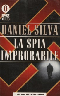 La spia improbabile - Piero Spinelli, Daniel Silva