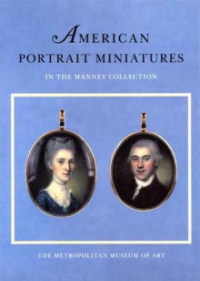 American Portrait Miniatures In The Manney Collection - Dale T. Johnson