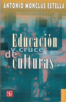 Educacion y Cruce de Culturas = Education and Crosscultural - Antonio Monclus Estella, Fondo de Cultura Economica