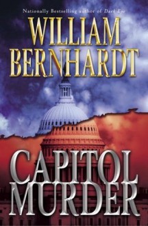 Capitol Murder: A Novel (Ben Kincaid) - William Bernhardt