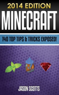 Minecraft: 140 Top Tips & Tricks Exposed! - Scotts Jason