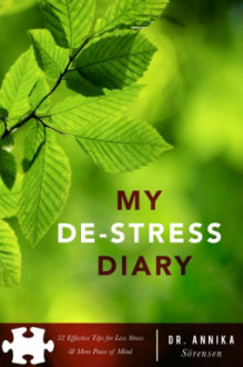 My De-Stress Diary 52 Effective Tips for Less Stress & More Peace of Mind - Annika Sorensen