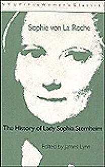 Sophie Von La Roche: 'The History of Lady Sophia Sternheim' - Sophie von La Roche, James Lynn