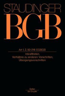 Art 1, 2, 50-218 Egbgb: (Inkrafttreten, Verhaltnis Zu Anderen Vorschriften, Ubergangsvorschriften) - Peter Rawert