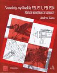 Samoloty myśliwskie PZL P11 PZL P24 Polskie konstrukcje lotnicze Zeszyt 1 - Andrzej Glass