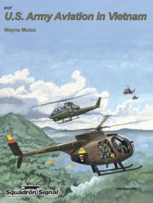 U.S. Army Aviation in Vietnam - Specials series (6127) - Wayne Mutza