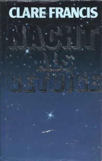 Nacht als getuige - Clare Francis, Henny Corver