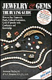 Jewelry & Gems, the Buying Guide: How to Buy Diamonds, Pearls, Colored Gemstones, Gold & Jewelry with Confidence and Knowledge - Antoinette Leonard Matlins, Antonio C. Bonanno