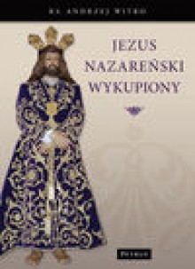 Jezus nazareński wykupiony - Andrzej Witko