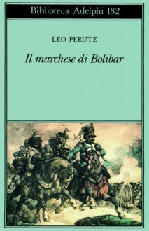 Il marchese di Bolibar - Leo Perutz, Barbara Griffini