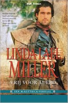 Vrij voor altijd - Linda Lael Miller, Titia van Schaik