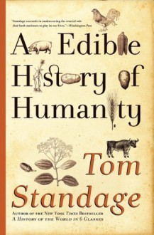 An Edible History of Humanity by Standage, Tom unknown Edition [Paperback(2010)] - Tom Standage