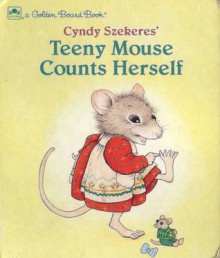 Teeny Mouse Counts Herself (Golden Board Book) - Cyndy Szekeres