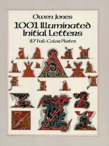 1001 Illuminated Initial Letters: 27 Full-Color Plates (Dover Pictorial Archive) - Owen Jones