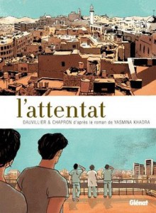 L'attentat - Loïc Dauvillier, Glen Chapron, Yasmina Khadra