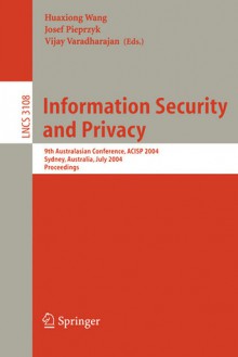 Information Security and Privacy: 9th Australasian Conference, Acisp 2004, Sydney, Australia, July 13-15, 2004, Proceedings - H. Wang