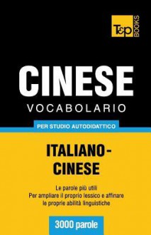 Vocabolario Italiano-Cinese Per Studio Autodidattico - 3000 Parole - Andrey Taranov