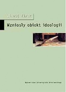 Wzniosły obiekt ideologii - Slavoj Žižek