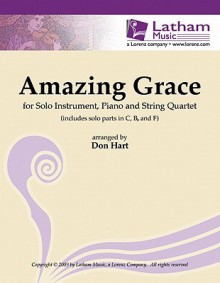 Amazing Grace for Solo Instrument, Piano and String Quartet: For Solo Instrument, Piano, and String Quartet - Don Hart