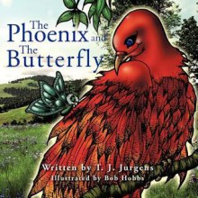 The Phoenix and the Butterfly - T.J. Jurgens, Bob Hobbs