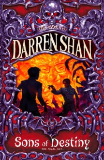 Sons of Destiny (Cirque Du Freak, #12) - Darren Shan