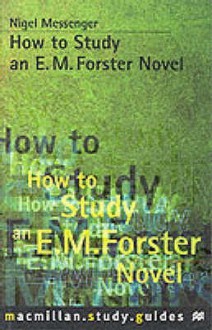 How To Study An E. M. Forster Novel - Nigel Messenger