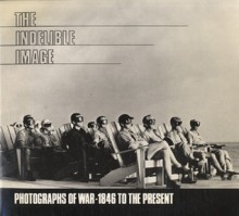 The Indelible Image: Photographs of War-1846 to the Present - Frances Fralin