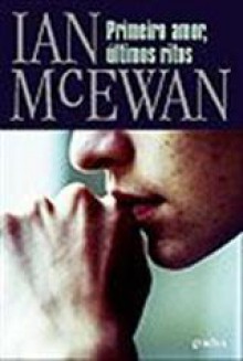 Primeiro Amor, Últimos Ritos - Ian McEwan