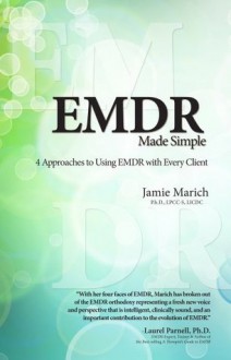 EMDR Made Simple: 4 Approaches to Using EMDR with Every Client - Jamie Marich