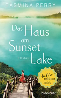 Das Haus am Sunset Lake: Roman - Tasmina Perry, Babette Schröder