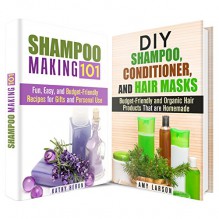 DIY Shampoo Box Set: Budget-Friendly and Organic Recipes for Gifts and Personal Use (DIY Beauty Products) - Kathy Heron, Amy Larson