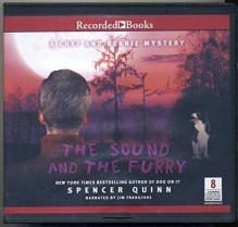 The Sound and the Furry A Chet and Bernie Mystery Unabridged Audio Book on CD - Spencer Quinn, Jim Frangione