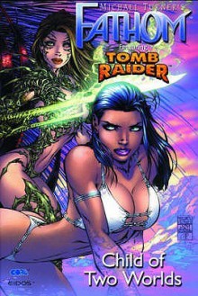 Fathom featuring Tomb Raider: Child of Two Worlds - Michael Layne Turner, Bill O'Neil