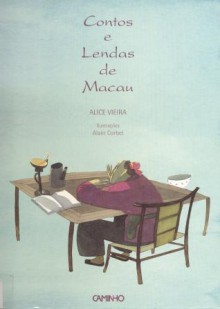 Contos e Lendas de Macau - Alice Vieira, Alain Corbel