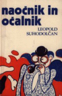 Naočnik in Očalnik - Leopold Suhodolčan