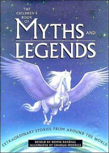 The Children's Book Of Myths And Legends - Ronne Randall