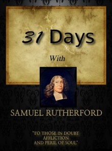 31 Days With Samuel Rutherford - Samuel Rutherford