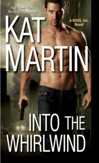 Into the Whirlwind (BOSS, Inc.) - Kat Martin