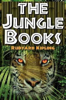 The Jungle Books: The First and Second Jungle Book in One Complete Volume - Rudyard Kipling