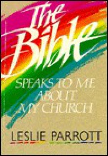 The Bible Speaks to Me about My Church - Leslie Parrott