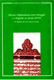 Missões Diplomáticas entre Portugal e o Magrebe no século XVIII. Os Relatos de Frei João de Sousa - Isabel Drumond Braga