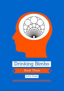 Drinking Bimbo: Book Three - A.C.G. Tuttle