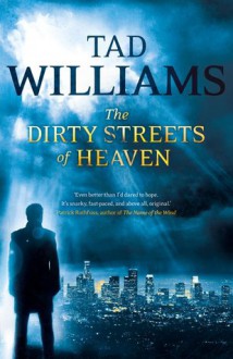 The Dirty Streets of Heaven - Tad Williams