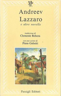 Lazzaro e altre novelle - Leonid Andreyev, Clemente Rebora, Piero Gobetti