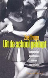 Uit de school geklapt - Zoe Trope, Aleid van Eekelen-Benders