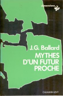 Mythes d'un futur proche - J.G. Ballard