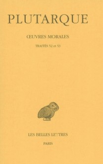 Oeuvres morales, Tome XI-2 ; Traités 52 et 53 - Plutarch, Jean-Claude Carrière, Marcel Cuvigny